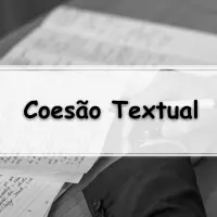 Lista completa de questões de português sobre Coesão Textual para quem irá prestar o Enem, Vestibular e Concurso Público.