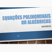 Equações Polinominais ou Algébricas atividades para alunos do enem e vestibular