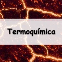 10 exercícios de termoquímica sobre Reações Exotérmicas e Endotérmicas
