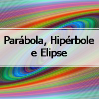 exercícios com atividades de Matemática sobre Parábola, Hipérbole e Elipse