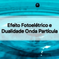 atividades e questões de física sobre Efeito Fotoelétrico e Dualidade Onda Partícula para professores e alunos do ensino médio e superior