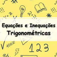 Atividades e questões de matemática sobre Equações e Inequações Trigonométricas