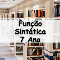 exercícios e Atividades sobre Função Sintática para o 7 ano do ensino fundamental
