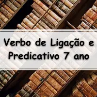 simulado sobre Verbo de Ligação e Predicativo para o 7 Ano do ensino fundamental
