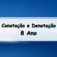 atividades e Exercícios sobre Denotação e Conotação para o 8 ano do ensino fundamental com gabarito