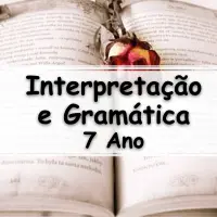 exercícios e Atividades sobre Interpretação e Gramática para o 7º Ano do Ensino Fundamental com gabarito