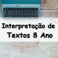 simulado com exercícios e atividades sobre Interpretação de Textos para o 8 Ano do ensino fundamental com gabarito