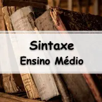 simulado com exercícios e Atividades sobre Sintaxe para o Ensino Médio para Enem e Vestibular