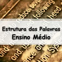 atividades e Exercícios sobre a Estrutura das Palavras para o Ensino Médio com Gabarito