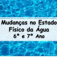 Atividades e Exercícios sobre Mudanças de Estado Físico da Água para o 6 Ano e 7 Ano do ensino fundamental com gabarito