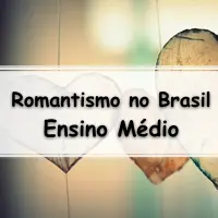 simulado com atividades e Exercícios sobre o Romantismo no Brasil para o Ensino Médio com gabarito