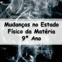 atividades e Exercícios sobre as Mudanças no Estado Físico da Matéria para o 9° Ano do ensino fundamental