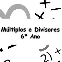 questões e Exercícios sobre Múltiplos e Divisores para o 6° Ano do ensino fundamental com Gabarito