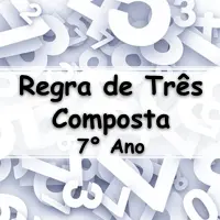 questões e Exercícios sobre Regra de Três Composta para o 7° Ano do ensino fundamental com Respostas
