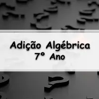 atividades e Exercícios sobre Adição Algébrica para o 7° Ano do ensino fundamental com as respostas