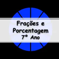 questões e Exercícios sobre Frações e Porcentagem para o 7° Ano do ensino fundamental com Gabarito