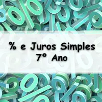 questões e Exercícios sobre Porcentagem e Juros Simples para o 7° Ano do ensino fundamental com Gabarito