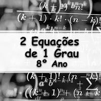 questões e Exercícios sobre Duas Equações do Primeiro Grau para o 8° Ano do ensino fundamental com Gabarito