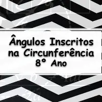 Exercício sobre Ângulos Inscritos na Circunferência para o 8° Ano do ensino fundamental com gabarito
