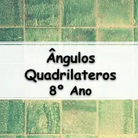 simulado com Exercícios sobre Ângulos Quadriláteros para o 8º Ano do fundamental com gabarito