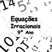 lista com Exercícios sobre Equações Irracionais de Primeiro e Segundo Grau para o 9° Ano do ensino fundamental com as respostas