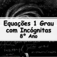 atividades e exercícios sobre Equações do Primeiro Grau com Incógnitas para o 8° Ano do fundamental com Gabarito