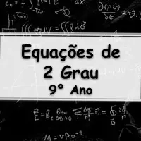 atividades e Exercícios sobre Equações de Segundo Grau para o 9° Ano do ensino fundamental com Gabarito