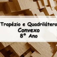 simulado com Exercícios sobre Trapézio e Quadrilátero Convexo para o 8° Ano do fundamental respondido