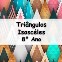 questões e Exercícios sobre Triângulo Isósceles para o 8º Ano do fundamental com as Respostas