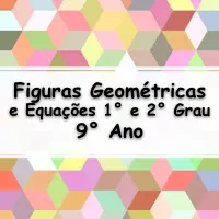 questões e Exercícios sobre Planificação de Figuras Geométricas e Equações de 1° e 2° Graus para o 9° Ano do ensino fundamental com as respostas