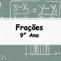 Questões sobre Frações para o 9° Ano do fundamental respondidas