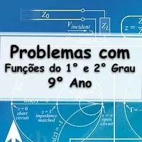 atividades e Exercícios sobre Problemas com Funções de 1° e 2° Grau para o 9° Ano do ensino fundamental com Gabarito