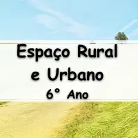 lista de questões e Exercícios sobre o Espaço Rural e Espaço Urbano para o 6° Ano com Gabarito campo e cidade