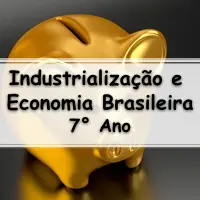 exercícios e Atividades sobre a Industrialização e Economia Brasileira para o 7° Ano do ensino fundamental com respostas