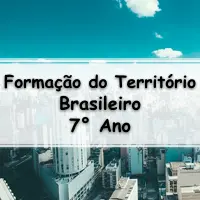 exercícios e Atividades sobre Formação do Território Brasileiro para o 7° Ano do fundamental respondidos
