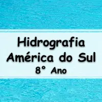 atividades e Exercícios sobre a Hidrografia da América do Sul para o 8° Ano do ensino fundamental com as respostas