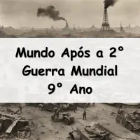 Exercícios e Atividades sobre o Mundo Após a Segunda Guerra Mundial para o 9° Ano do fundamental com Gabarito