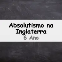 simulado com Atividades sobre o Absolutismo na Inglaterra para o 6° Ano do Ensino Fundamental respondido