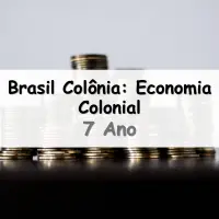 atividades e Exercícios sobre a Economia do Brasil Colônia para o 7° Ano do Ensino Fundamental com gabarito