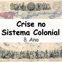 atividades e Exercícios sobre a Crise no Sistema Colonial para o 8° Ano do Ensino Fundamental com as respostas
