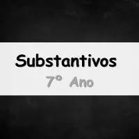 exercícios e atividades sobre Substantivos para o 7 ano do ensino fundamental com respostas